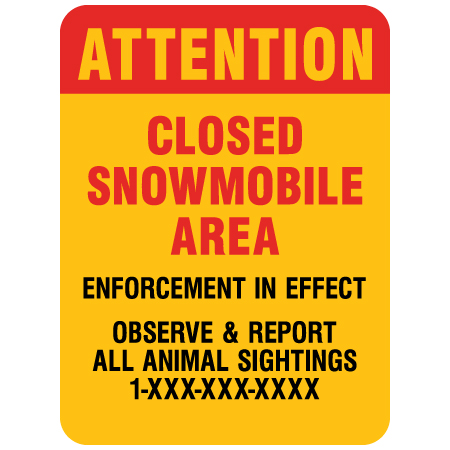 Attention closed snowmobile area enforcement in effect sign for snowmobile clubs by Inter-Mtn.. Click to expand image