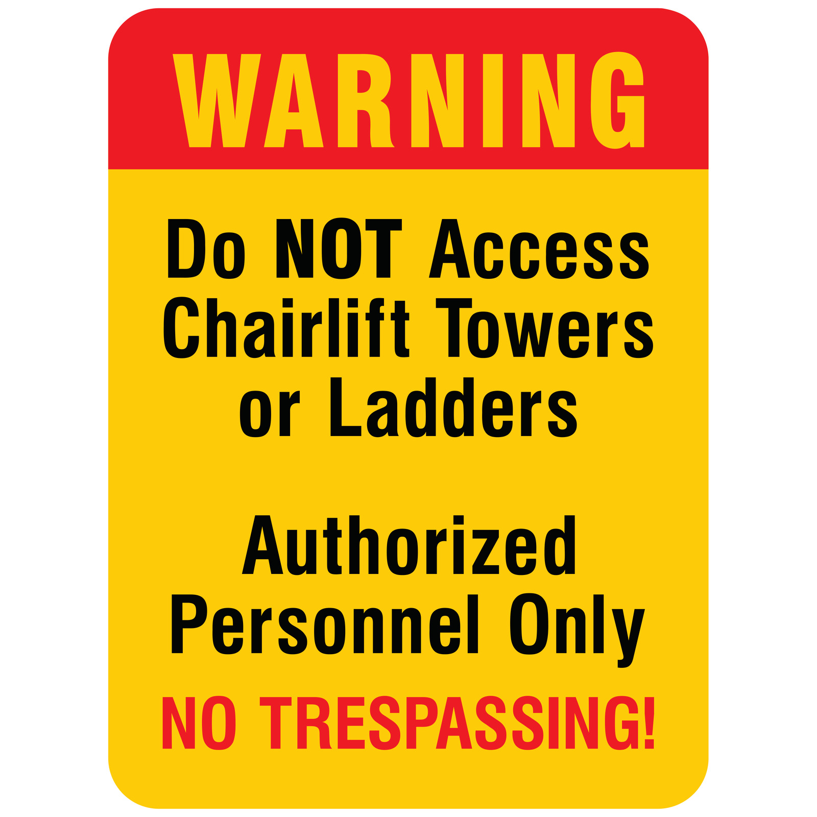 No Trespassing / Warning sign that reads Do NOT access chairlift towers or ladders. Authorized personnel only