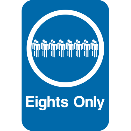 Lift Sign to inform guests to form groups of eight. On Reflective blue, the test says, "Eights Only". Click to expand image