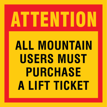 B316c 12" x 12" Coroplast Sign -Attention, All Mountain Users Must Purchase a Lift Ticket.. Click to expand image