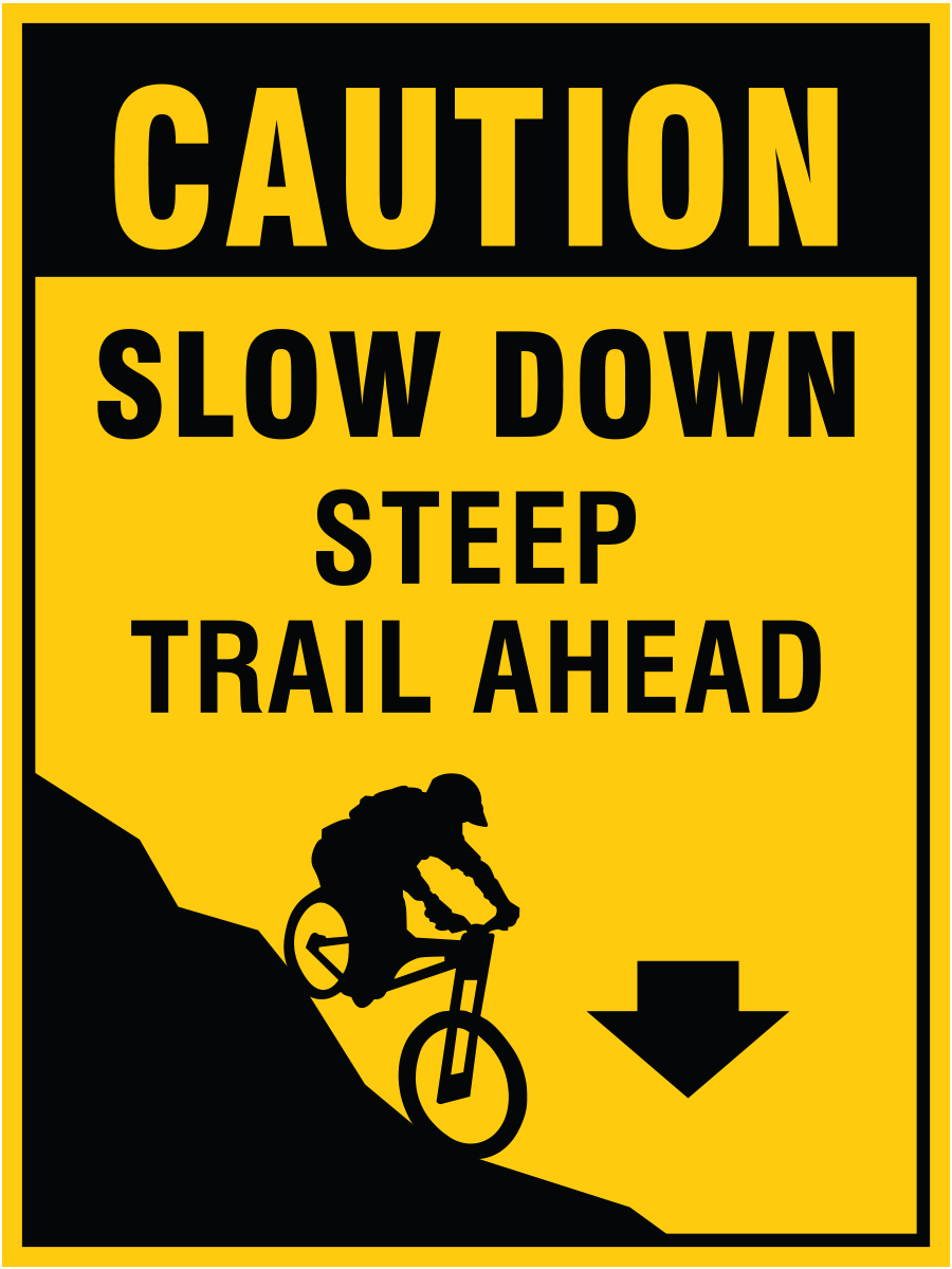 B617, 18 x 24, Caution, Slow down steep trail ahead, Mountain bike risk and liability, safety, summer, trail, downhill, available on white or yellow coroplast and 12 gauge sign grade aluminum sheeted with top quality, high performance print* or vinyl graphics.