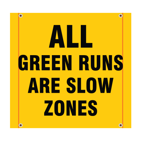 BS14 All Green Runs Are Slow Zones, high visibility yellow square mesh banner 30x30, high visibility yellow mesh banner 84x30, tear and mildew resistant high tenacity polyester, coated with fade resistant bright yellow vinyl, grommets and sleeves on sides for bamboo poles. Click to expand image