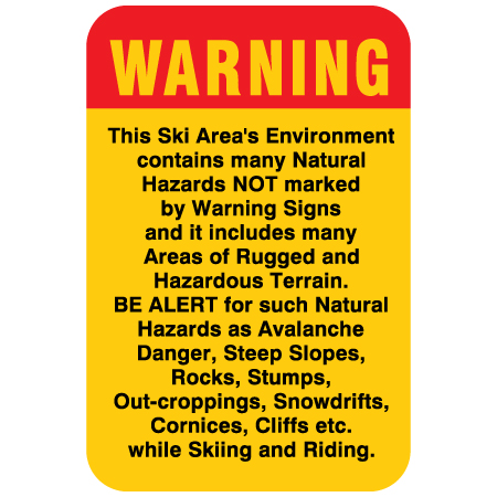 H120 WARNING This Ski Area Environment contains many natural hazards, Rugged, Hazardous Terrain, Avalanche, Cornice, Cliffs 12" x 18" Yellow Reflective Aluminum Sign produced by Inter-Mtn.. Click to expand image