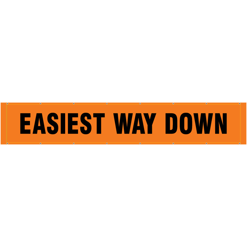 Easiest way down - Large banner for Ski Resorts, Bike Parks, and outdoor recreation. Made of hi vis mesh, tear and mildew resistant high tenacity polyester, coated with fade resistant high vis orange vinyl, grommets and sleeves on sides for bamboo poles