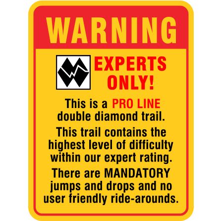 B607, 18 x 24, warning experts only, pro line double diamond trail, highest level difficulty, Mountain bike risk and liability, safety, summer, trail, downhill, available on white or yellow coroplast and 12 gauge sign grade aluminum sheeted with top quality, high performance print* or vinyl graphics.. Click to expand image
