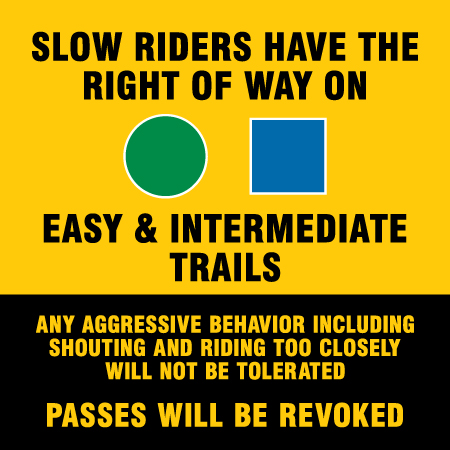 B852 24 x 24, Slow Riders Have The Right Of Way On Easy & Intermediate Trails, coroplast, 12 gauge sign grade aluminum sheeted with top quality prismatic reflective, high performance print or vinyl graphics, important information, liability, you assume the risk of injury, mountain bike, bike park, trail sign.. Click to expand image