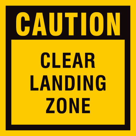 B405c 12" x 12" Coroplast Sign - Caution, Clear Landing Zone.. Click to expand image