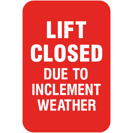 L324 Lift Closed Due to Inclement Weather 12" x 18" Yellow Reflective Aluminum lift sign for ski areas - produced by Inter-Mtn.. Click to expand image