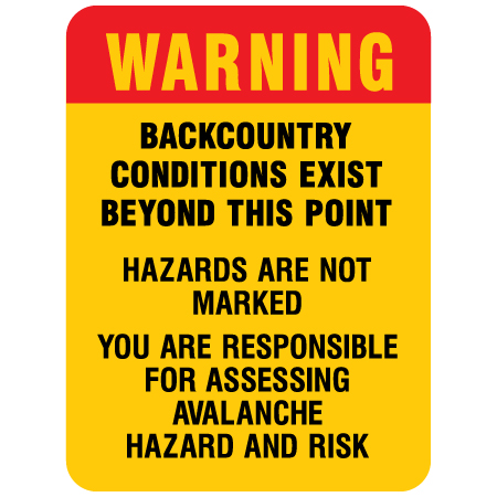 H399 18 x 24 yellow and red sign. Warning Backcountry conditions exist beyond this point. Hazards are not marked. You are responsible for assessing avalanche hazard and risk.. Click to expand image