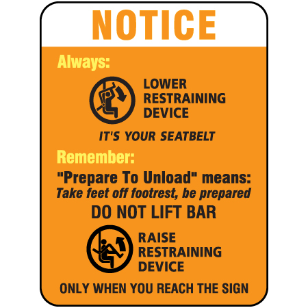 L303 Notice Always Lower Restraining Decive, it's your seatbelt 18" x 24" High Performance Print or Reflective Print with Protective Laminate Aluminum lift sign for ski areas - produced by Inter-Mtn.. Click to expand image