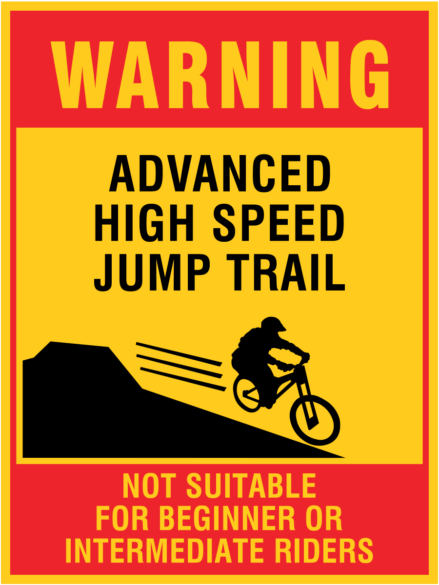 B614, 18 x 24, warning, advanced high speed jump trail, not suitable for beginner or intermediate riders, Mountain bike risk and liability, safety, summer, trail, downhill, available on white or yellow coroplast and 12 gauge sign grade aluminum sheeted with top quality, high performance print* or vinyl graphics.