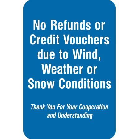 L135 No Refunds or Credit Vouchers due to Wind, Weather or Snow Conditions 12" x 18" Blue Reflective Aluminum lift sign for ski areas - produced by Inter-Mtn.. Click to expand image