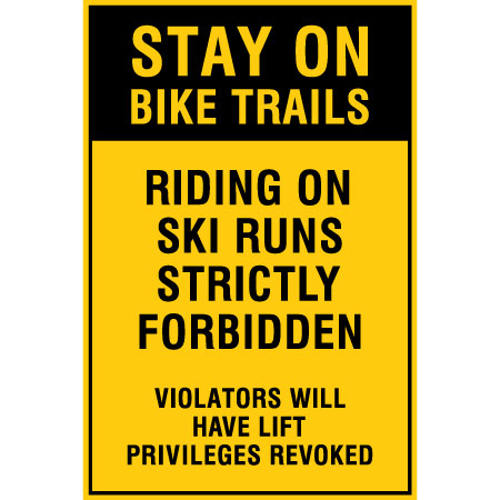 B605, 24 x 36, stay on bike trails, riding on ski runs strictly forbidden, Mountain bike risk and liability, safety, summer, trail, downhill, available on white or yellow coroplast and 12 gauge sign grade aluminum sheeted with top quality, high performance print* or vinyl graphics.. Click to expand image