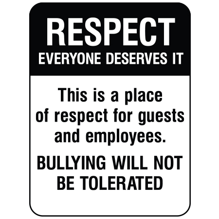 S427 Respect everyone deserves it, place of respect for guests and employees, bullying will not be tolerated, 18 x 24. Reflective Aluminum Sign, message for all parks, recreational facilities, municipal, city, town. Rules and conditions of your specific area, jurisdiction, produced by Inter-Mtn.. Click to expand image