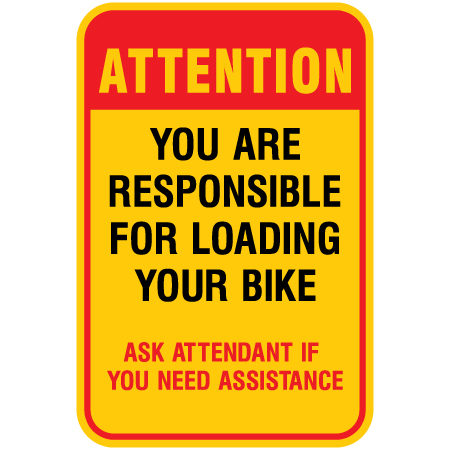 Attention you are responsible for loading your bike. Ask attendant if you need assistance. Aluminum, yellow, black and red 12" x 18" mountain bike risk sign.. Click to expand image