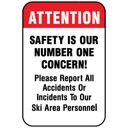 H215 Attention - Safety is Our Number One Concern! Please Report All Accidents or Incidents To Our Ski Area Personnel 12" x 18" White Reflective Aluminum Sign produced by Inter-Mtn.. Click to expand image